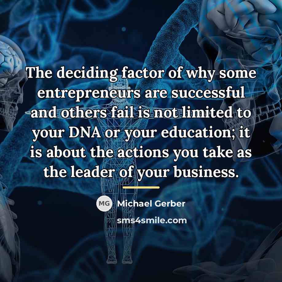 “The deciding factor of why some entrepreneurs are successful and…” quote by Michael Gerber