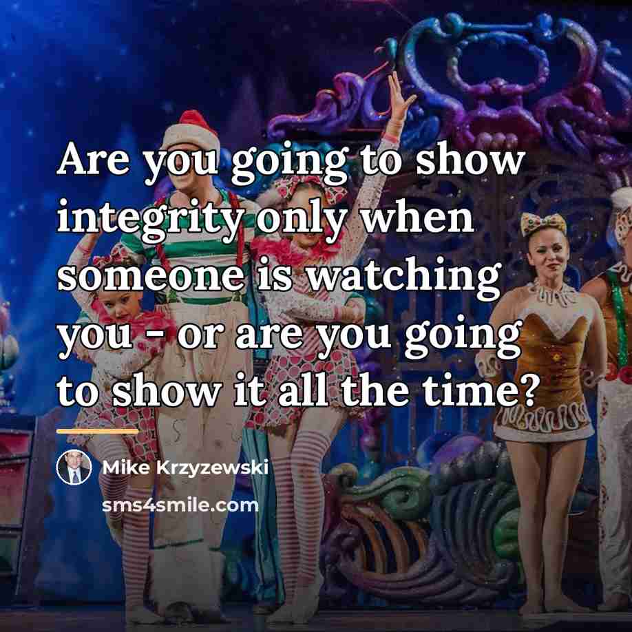 “Are you going to show integrity only when someone is…” quote by Mike Krzyzewski