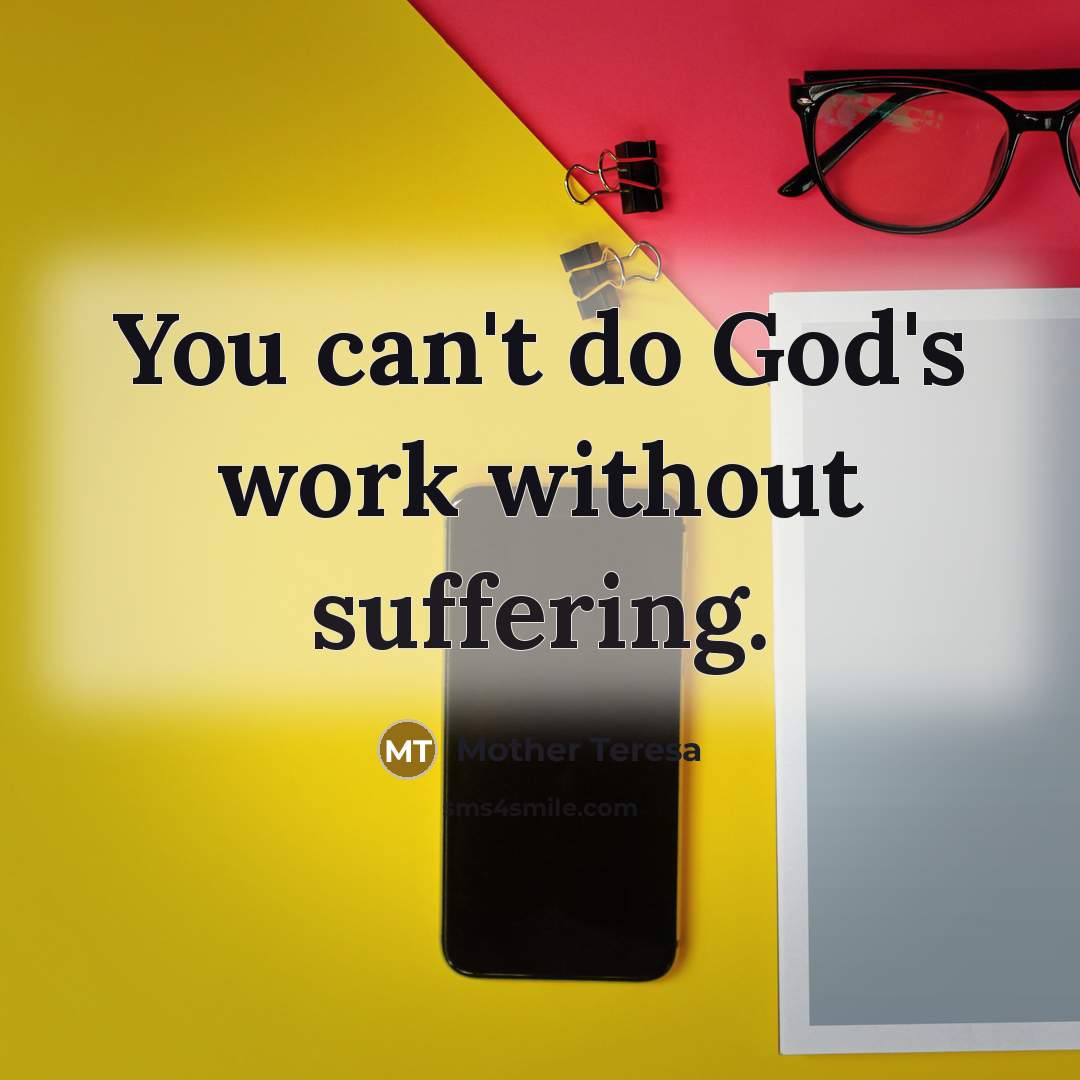 “You can't do God's work without suffering.…” quote by Mother Teresa