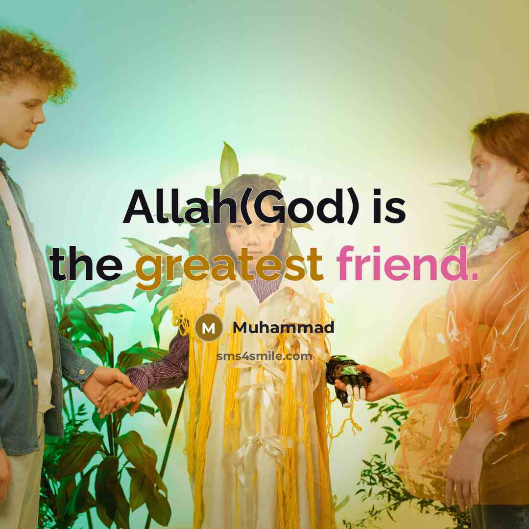 “Allah(God) is the greatest friend.” quote by Muhammad