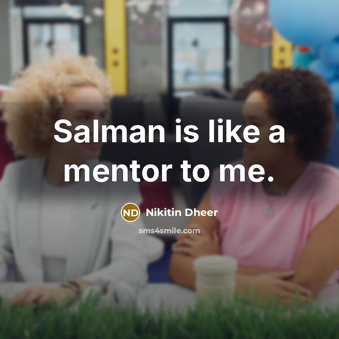 “Salman is like a mentor to me.” quote by Nikitin Dheer