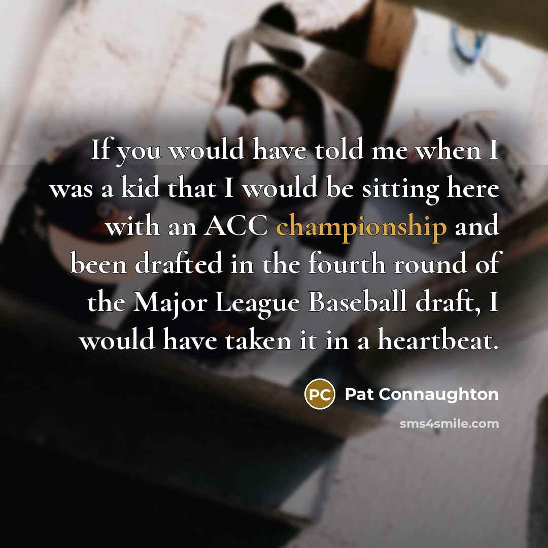 “If you would have told me when I was a…” quote by Pat Connaughton