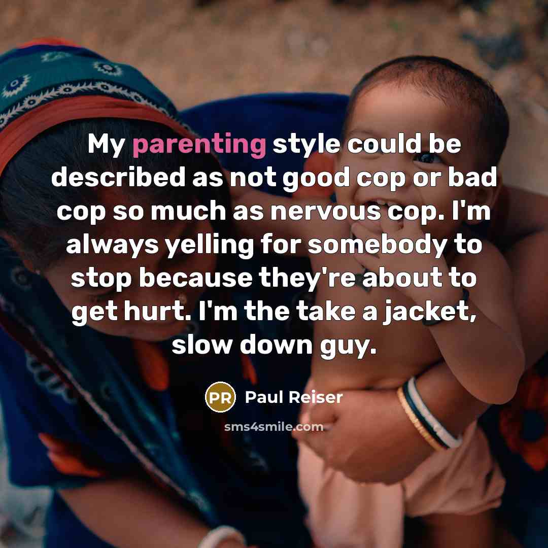 “My parenting style could be described as not good cop…” quote by Paul Reiser