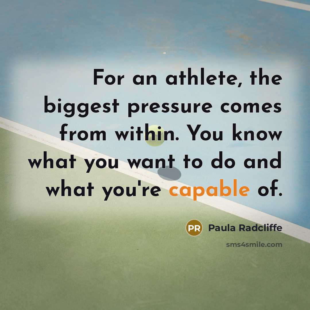“For an athlete, the biggest pressure comes from within. You…” quote by Paula Radcliffe