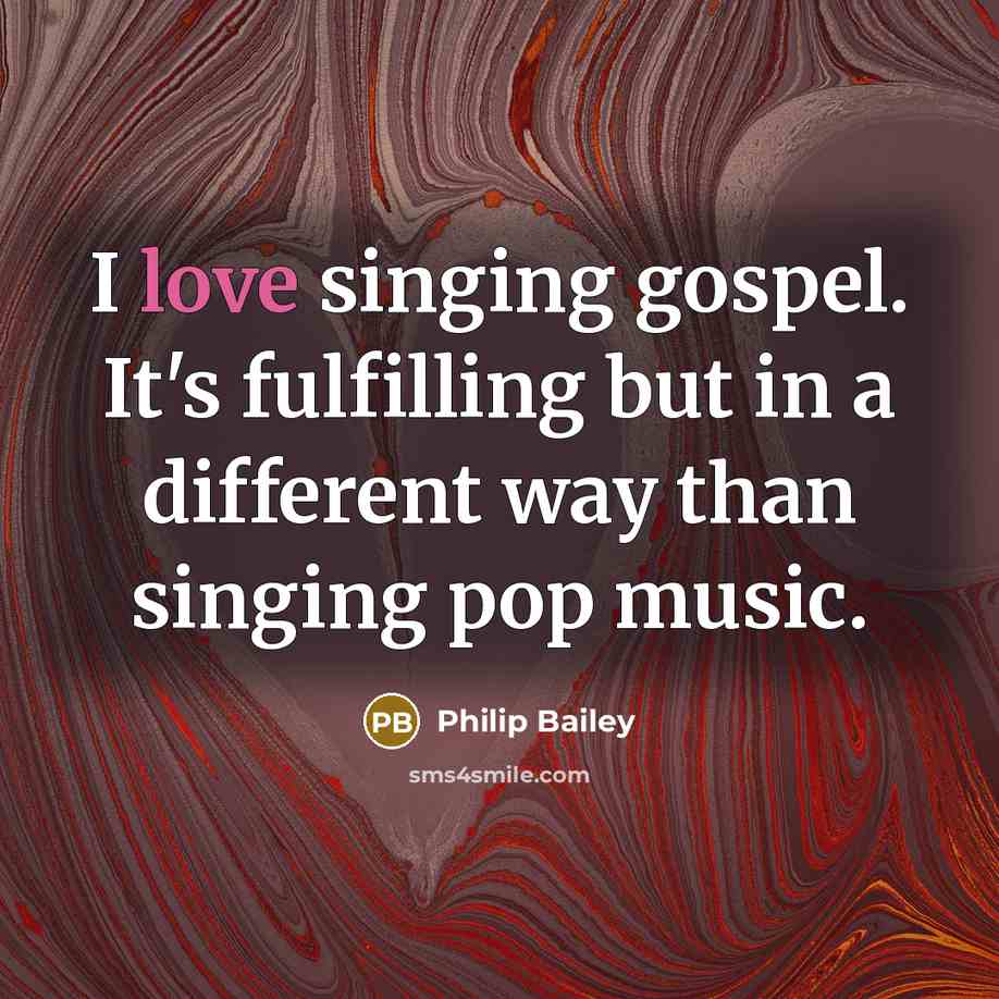“I love singing gospel. It's fulfilling but in a different…” quote by Philip Bailey