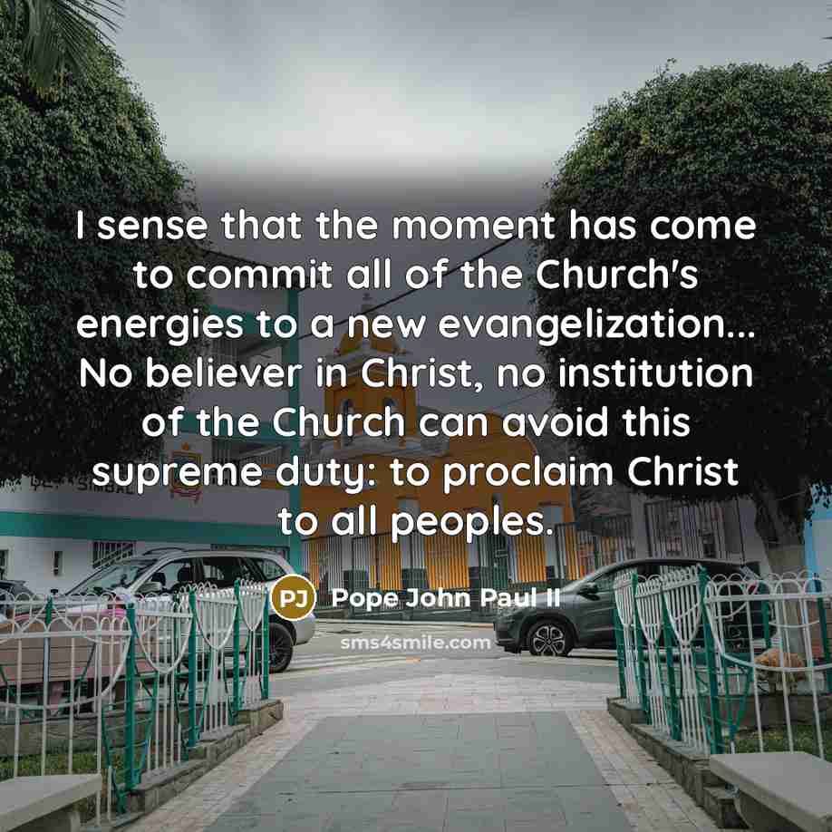 “I sense that the moment has come to commit all…” quote by Pope John Paul II