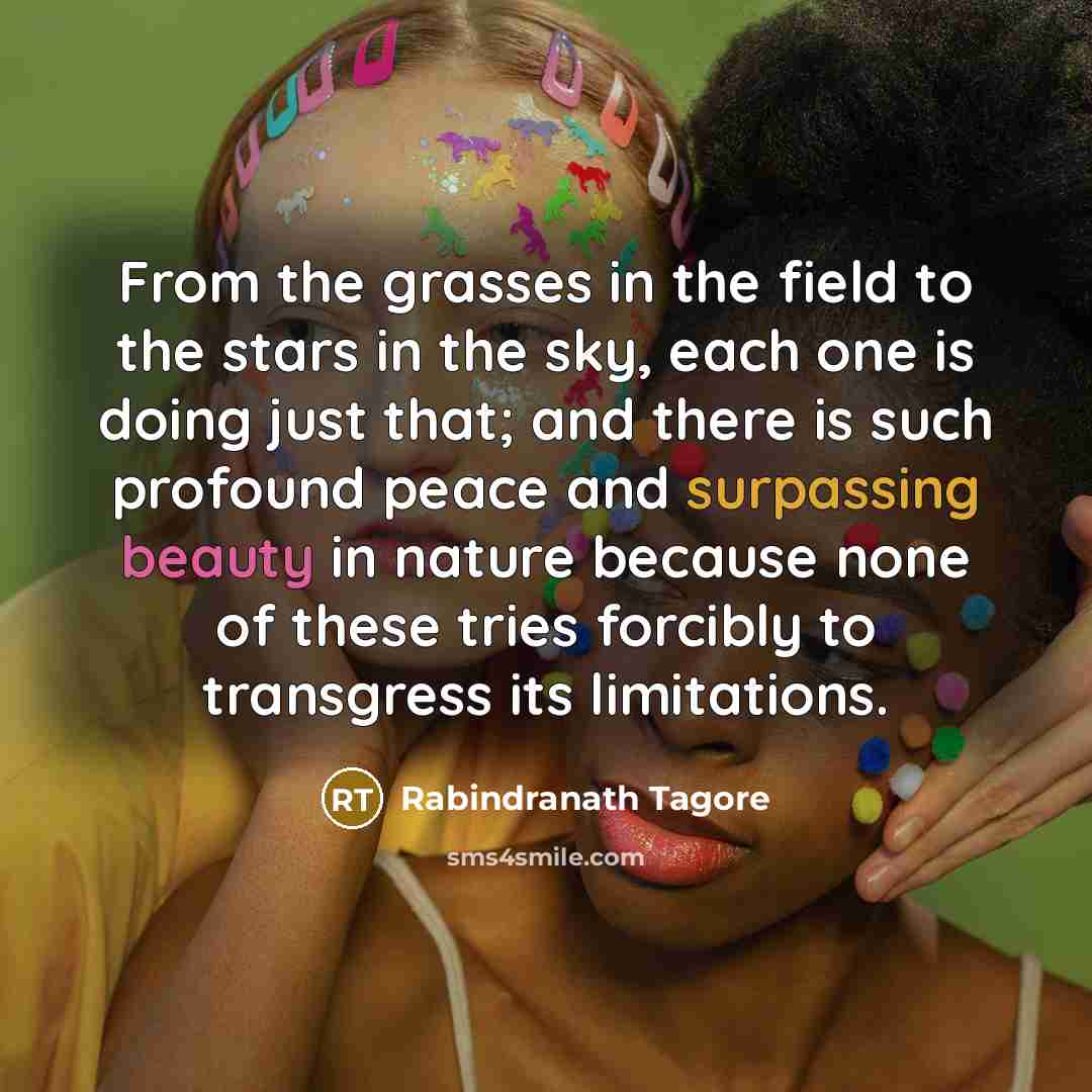 “From the grasses in the field to the stars in…” quote by Rabindranath Tagore