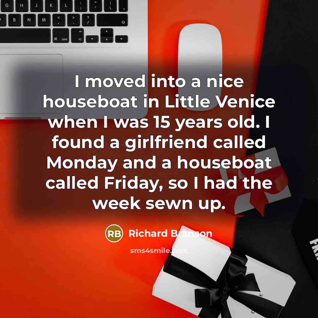 “I moved into a nice houseboat in Little Venice when…” quote by Richard Branson