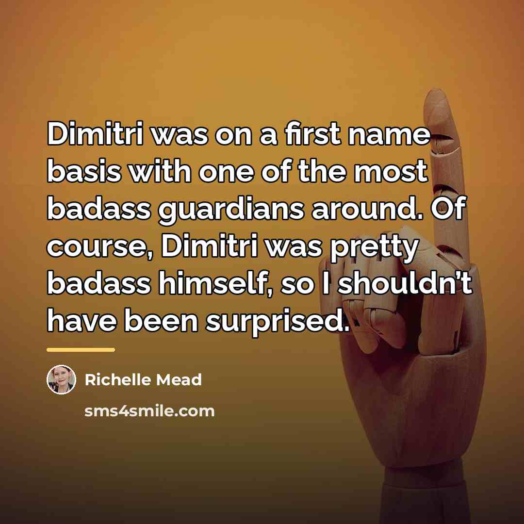“Dimitri was on a first name basis with one of…” quote by Richelle Mead
