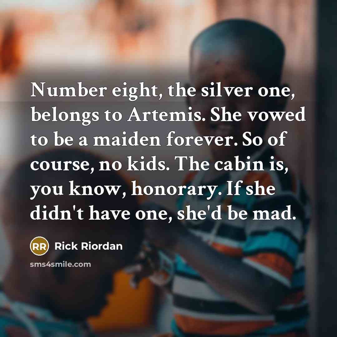 “Number eight, the silver one, belongs to Artemis. She vowed…” quote by Rick Riordan