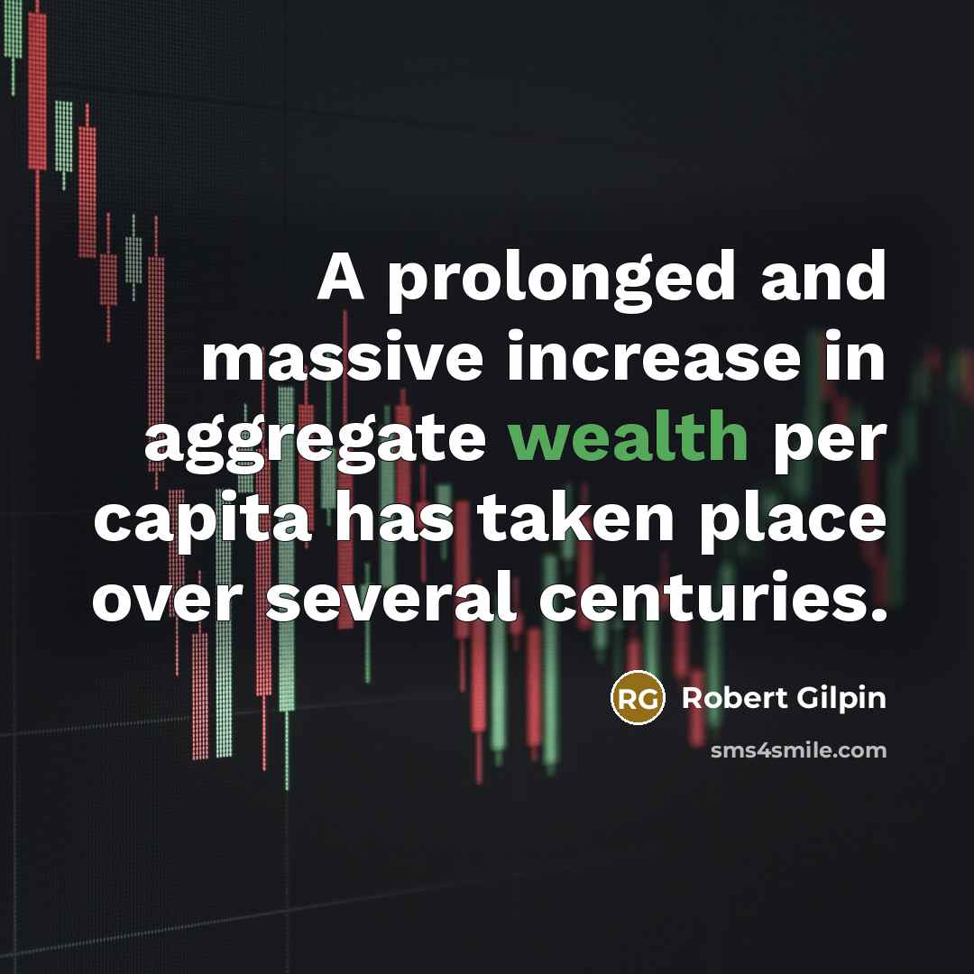 “A prolonged and massive increase in aggregate wealth per capita…” quote by Robert Gilpin