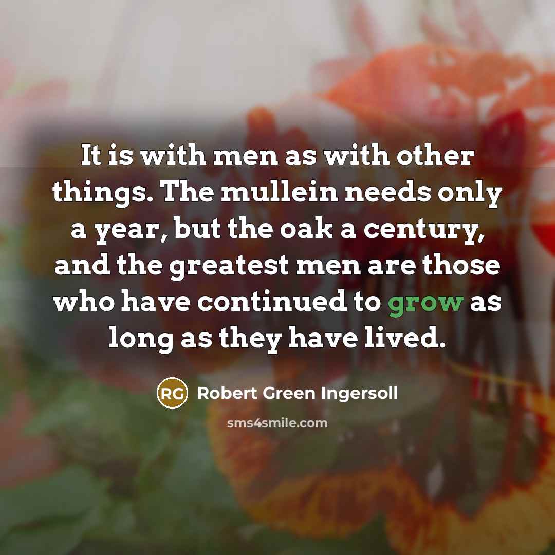 “It is with men as with other things. The mullein…” quote by Robert Green Ingersoll