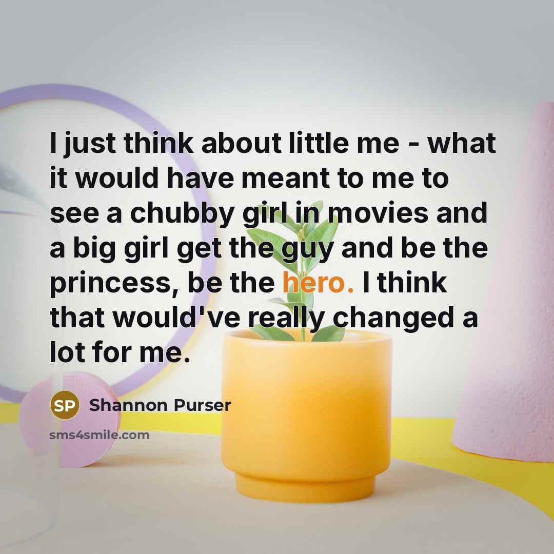 “I just think about little me - what it would…” quote by Shannon Purser