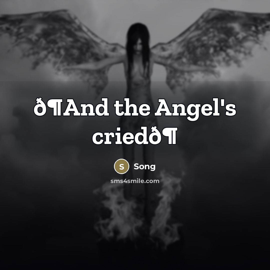 “ð¶And the Angel's criedð¶…” quote by Song