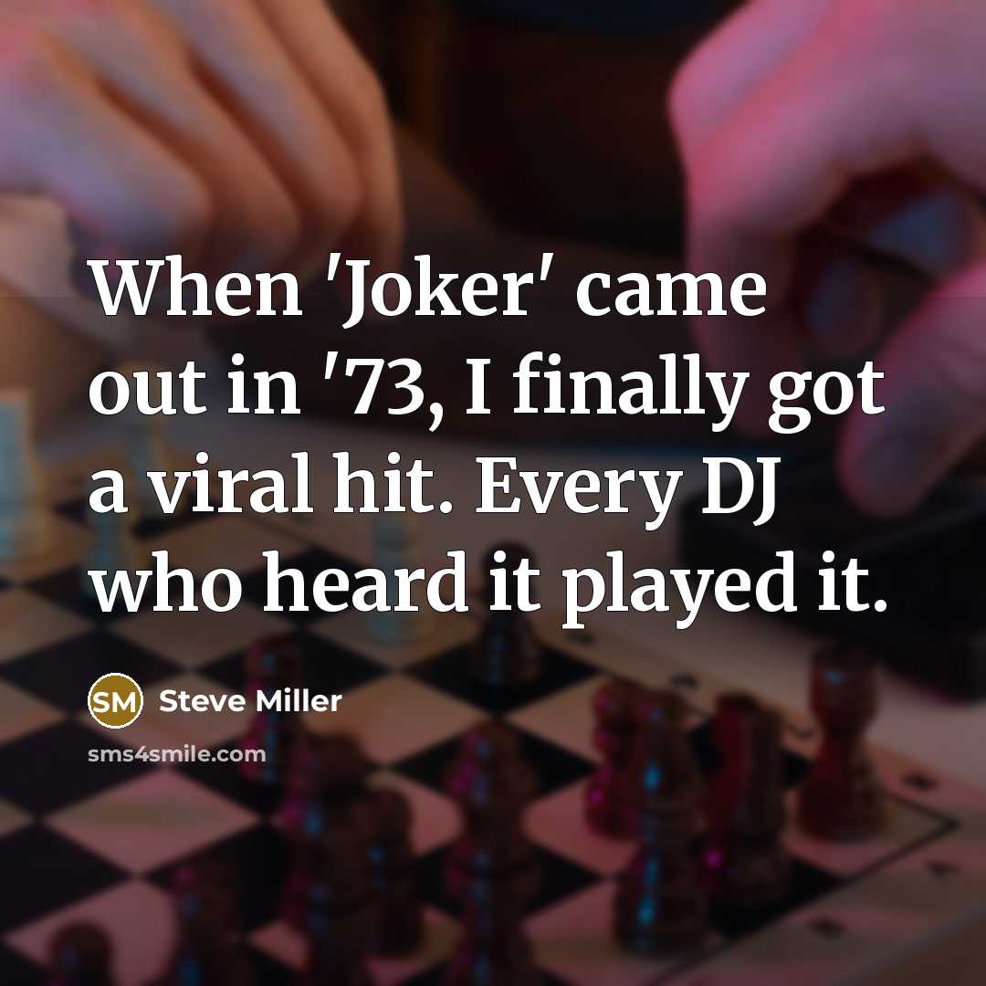 “When 'Joker' came out in '73, I finally got a…” quote by Steve Miller