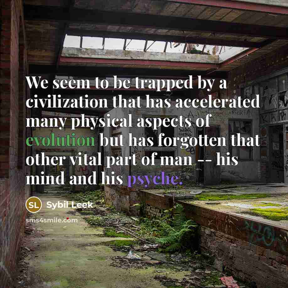 “We seem to be trapped by a civilization that has…” quote by Sybil Leek
