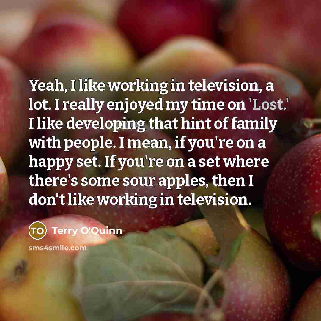 “Yeah, I like working in television, a lot. I really…” quote by Terry O'Quinn