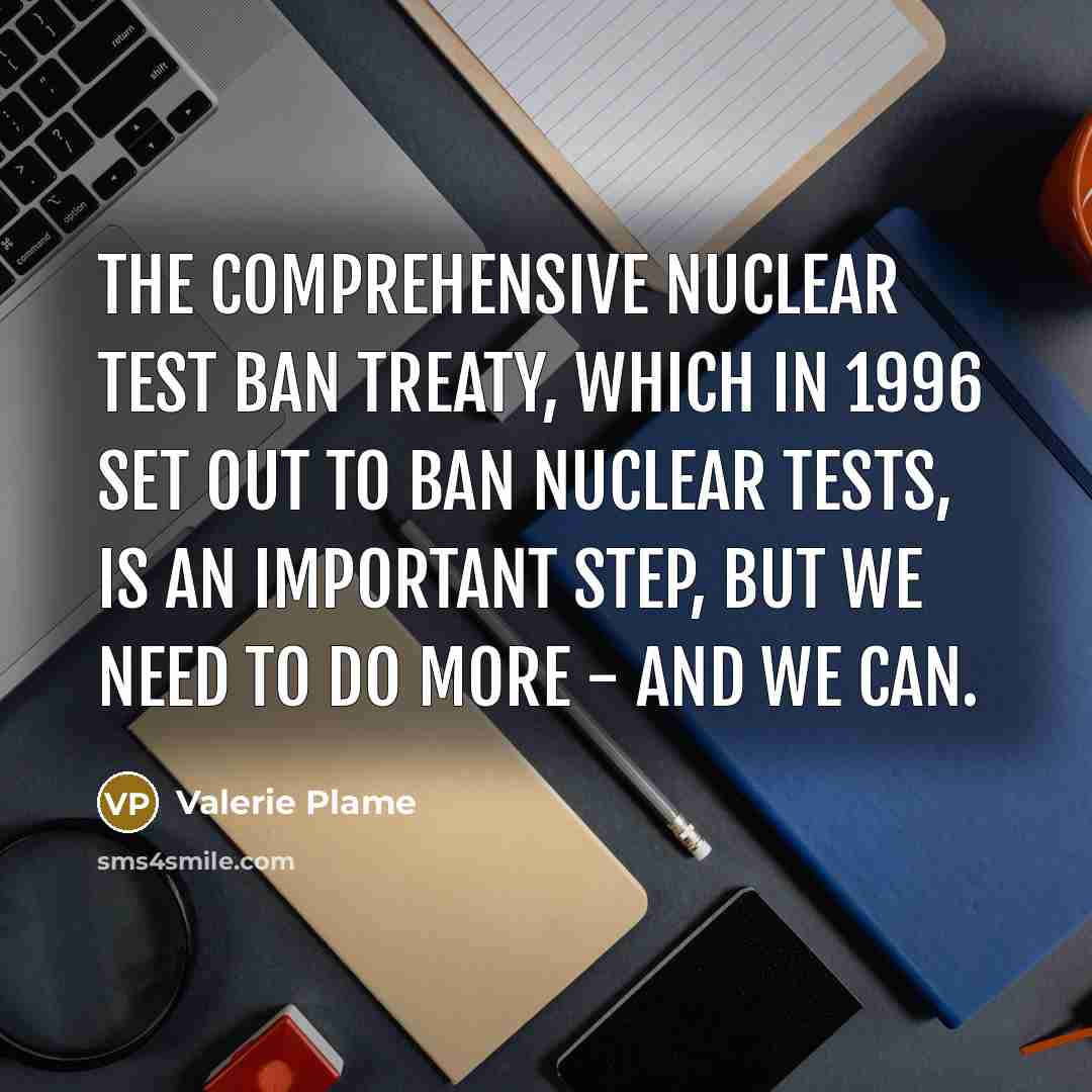 “The Comprehensive Nuclear Test Ban Treaty, which in 1996 set…” quote by Valerie Plame