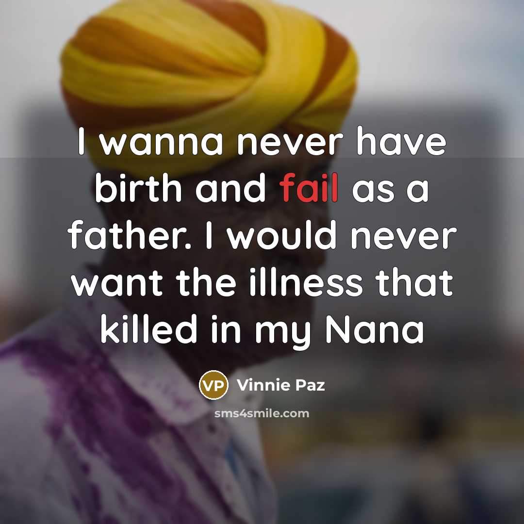 “I wanna never have birth and fail as a father.…” quote by Vinnie Paz