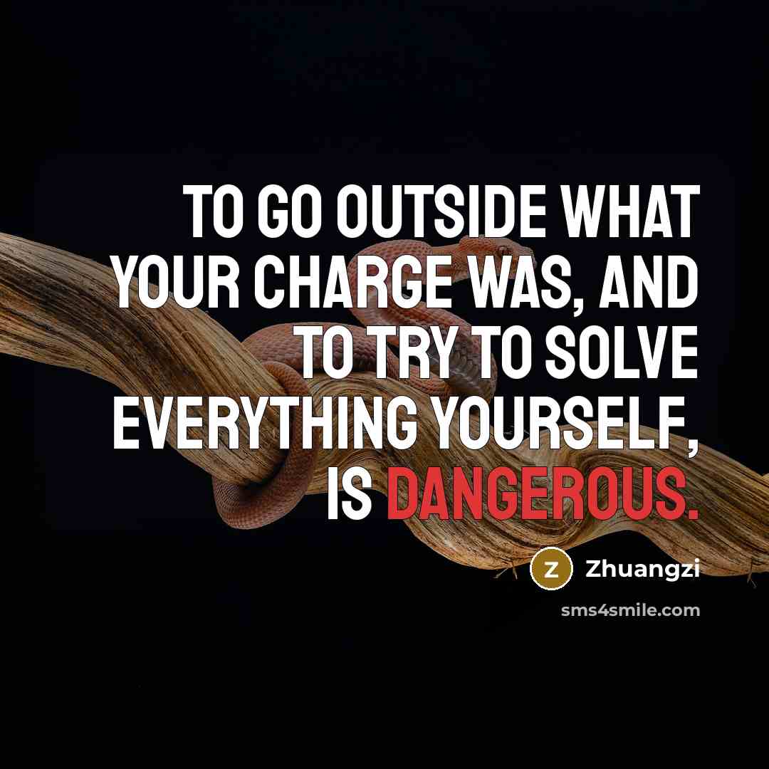 “To go outside what your charge was, and to try…” quote by Zhuangzi