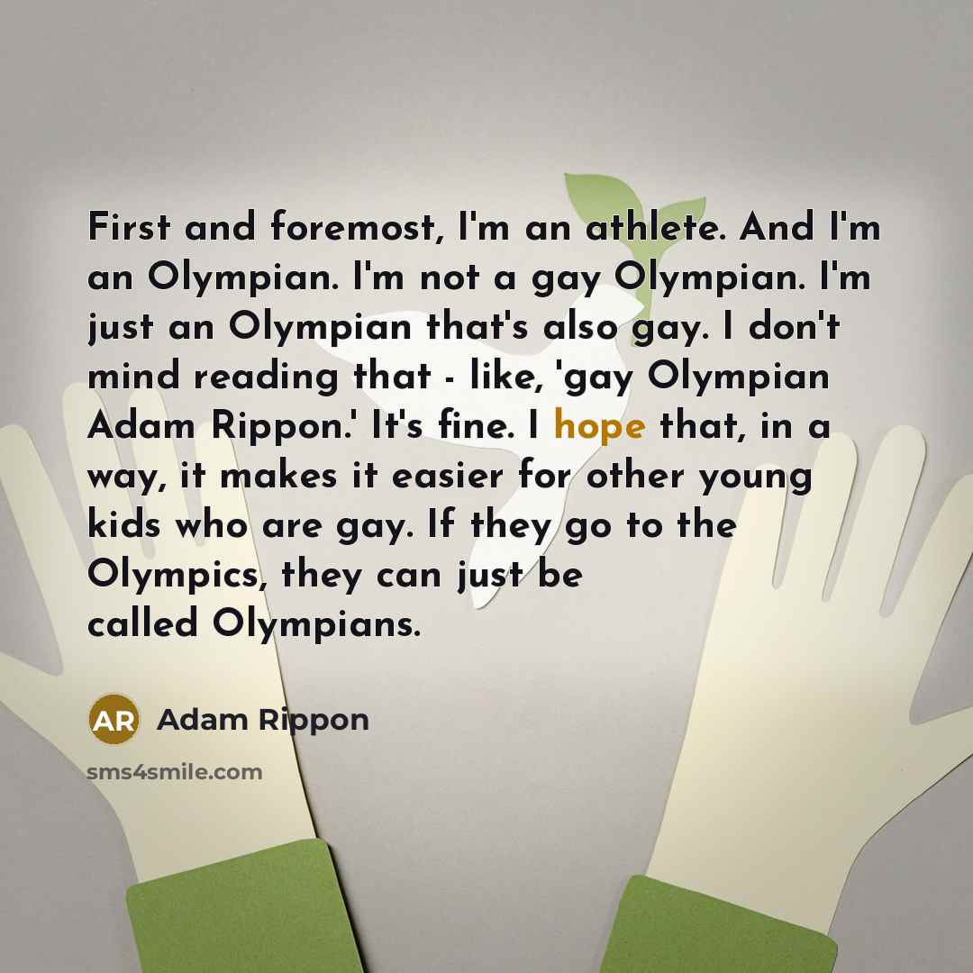 “First and foremost, I'm an athlete. And I'm an Olympian.…” quote by Adam Rippon