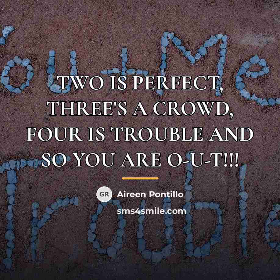 “TWO IS PERFECT, THREE'S A CROWD, FOUR IS TROUBLE AND…” quote by Aireen Pontillo