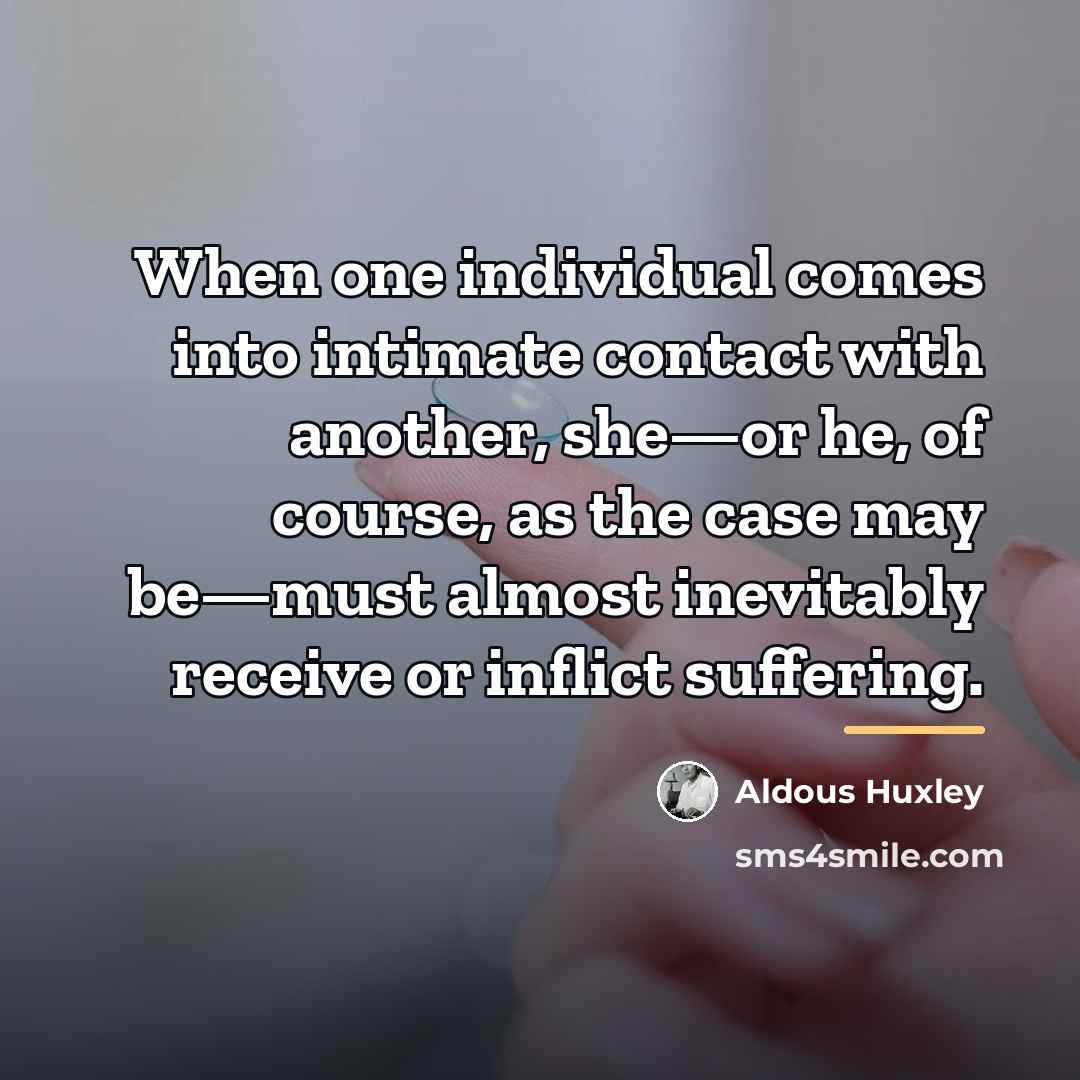 “When one individual comes into intimate contact with another, she—or…” quote by Aldous Huxley