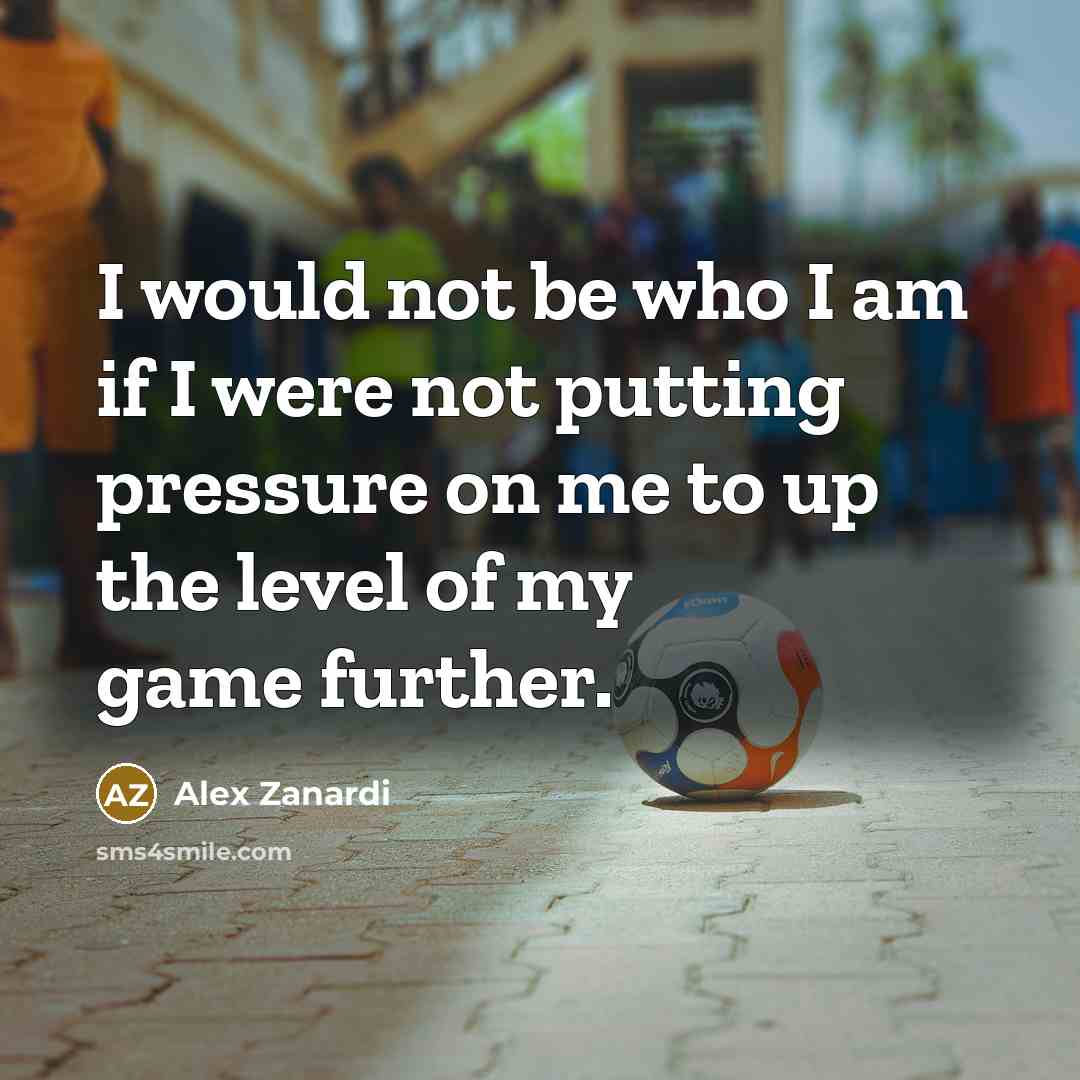 “I would not be who I am if I were…” quote by Alex Zanardi