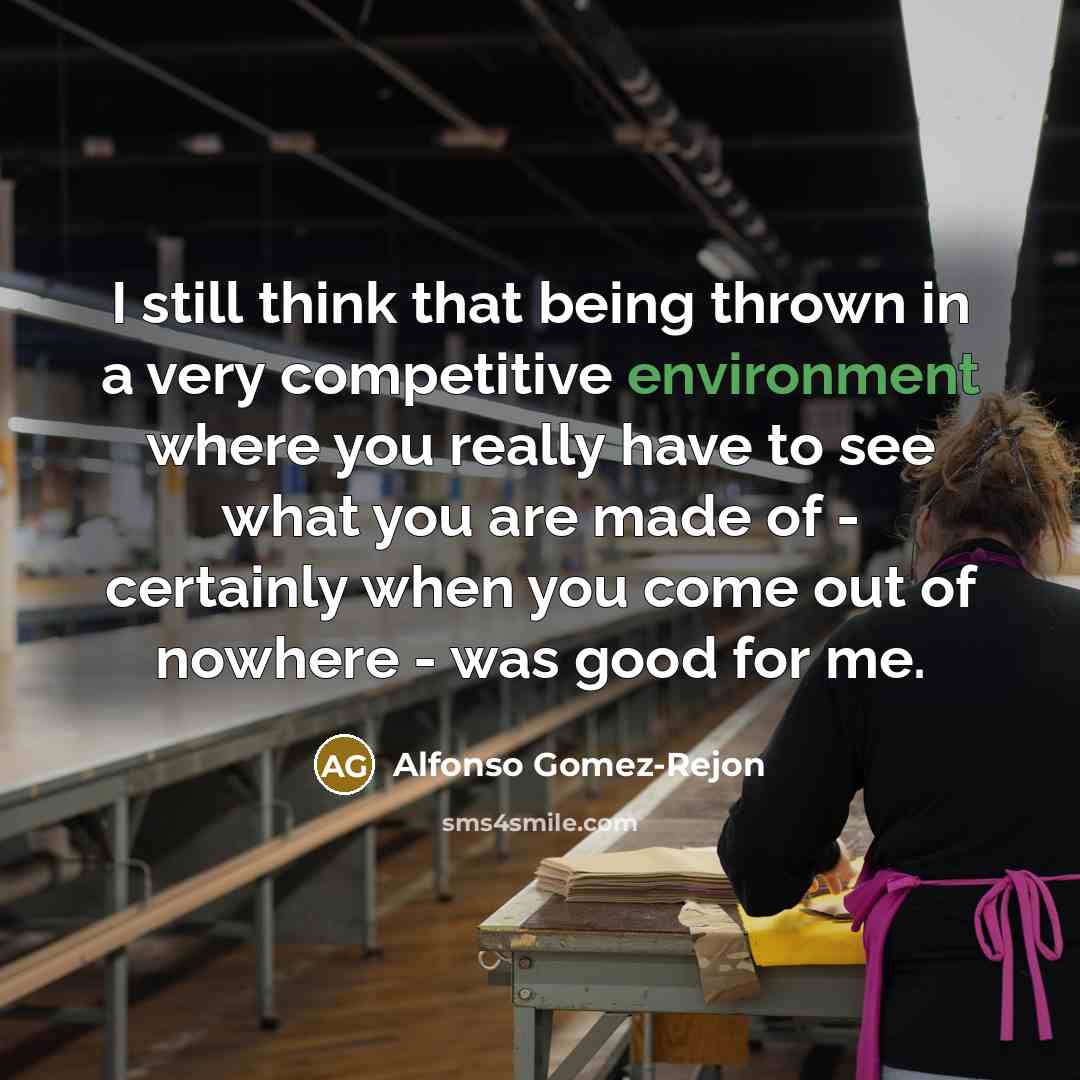 “I still think that being thrown in a very competitive…” quote by Alfonso Gomez-Rejon