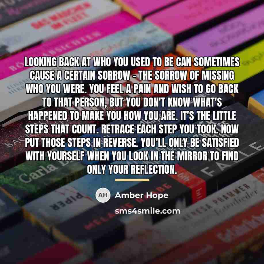 “Looking back at who you used to be can sometimes…” quote by Amber Hope