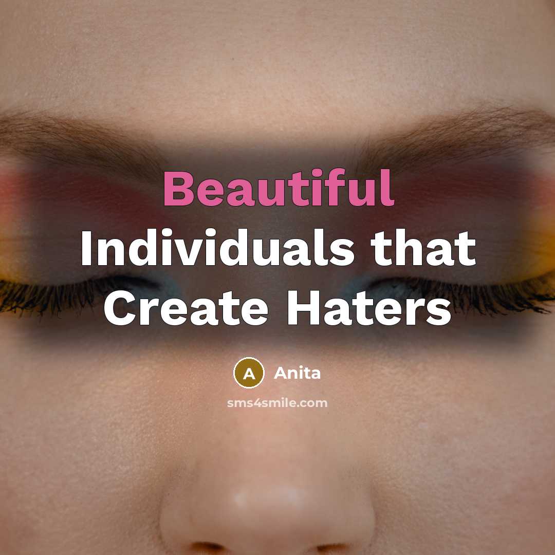 “Beautiful Individuals that Create Haters” quote by Anita