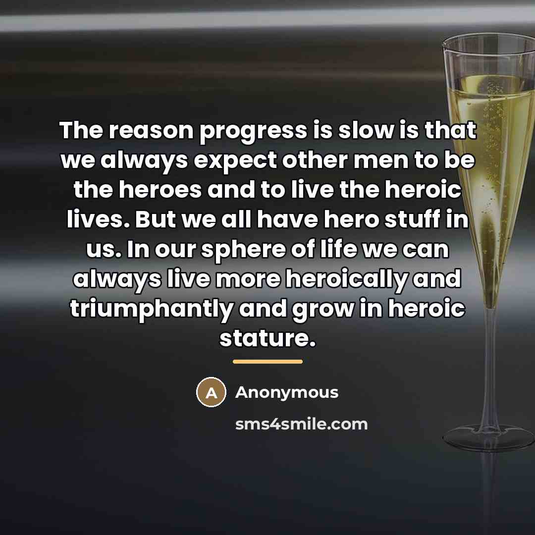 “The reason progress is slow is that we always expect…” quote by Anonymous