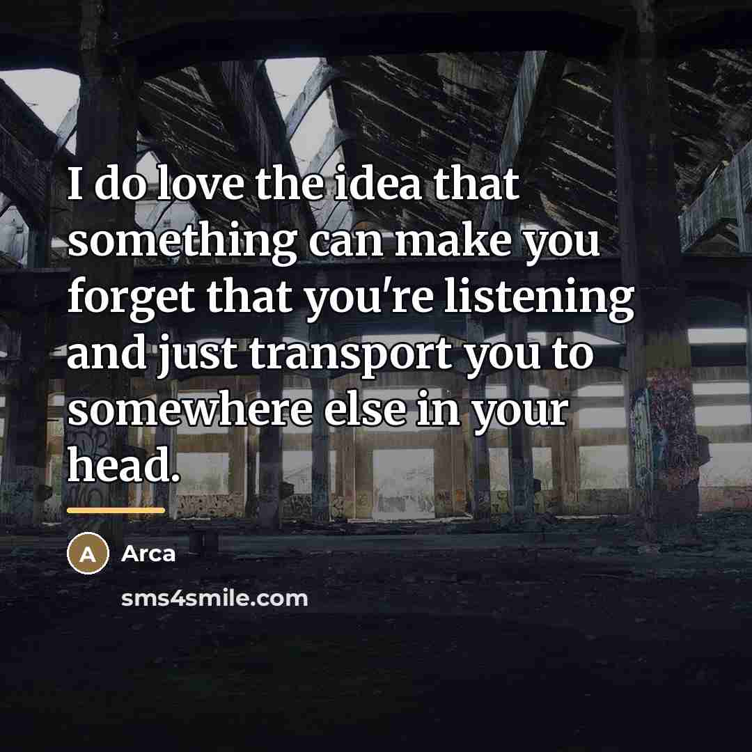 “I do love the idea that something can make you…” quote by Arca