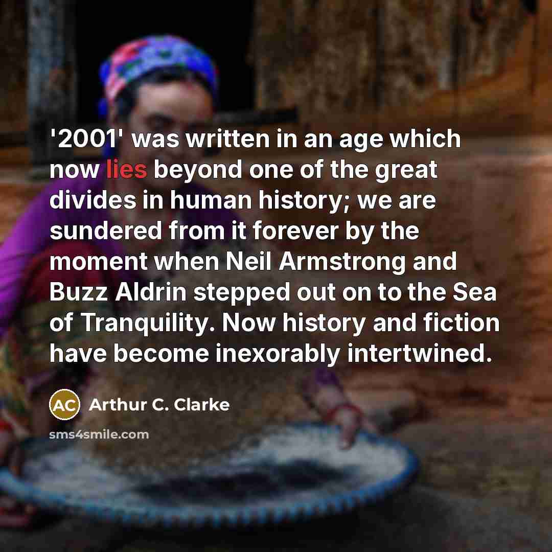 “'2001' was written in an age which now lies beyond…” quote by Arthur C. Clarke