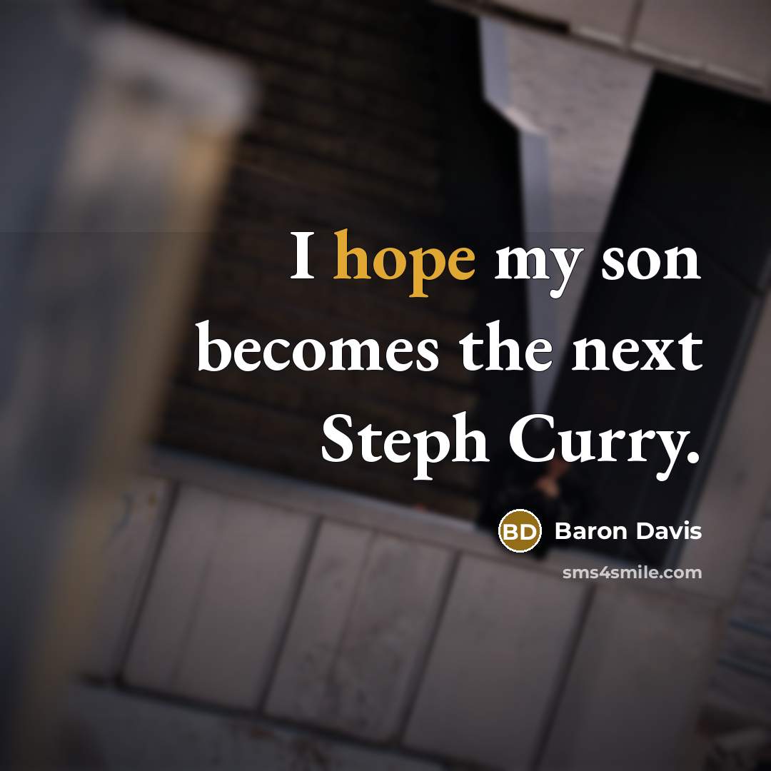 “I hope my son becomes the next Steph Curry.…” quote by Baron Davis