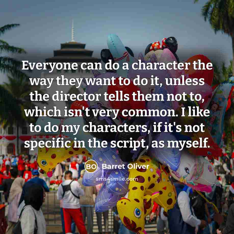 “Everyone can do a character the way they want to…” quote by Barret Oliver