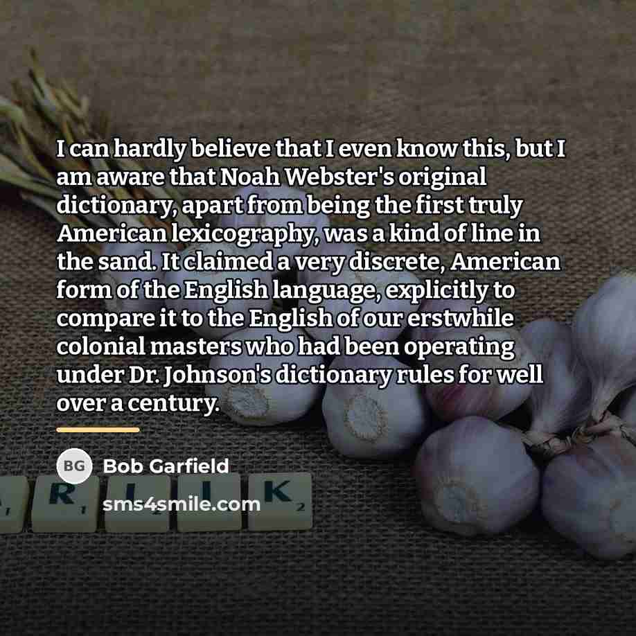 “I can hardly believe that I even know this, but…” quote by Bob Garfield