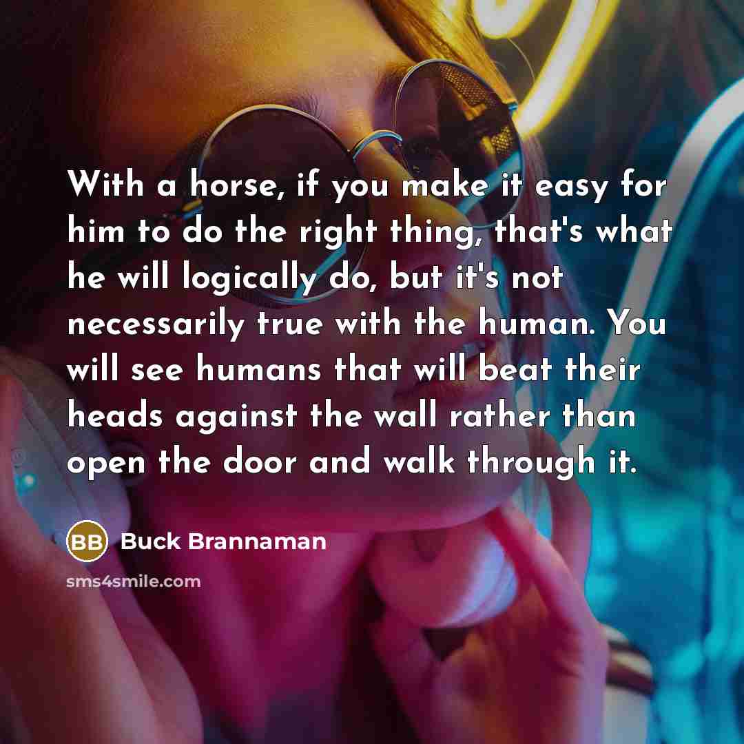 “With a horse, if you make it easy for him…” quote by Buck Brannaman
