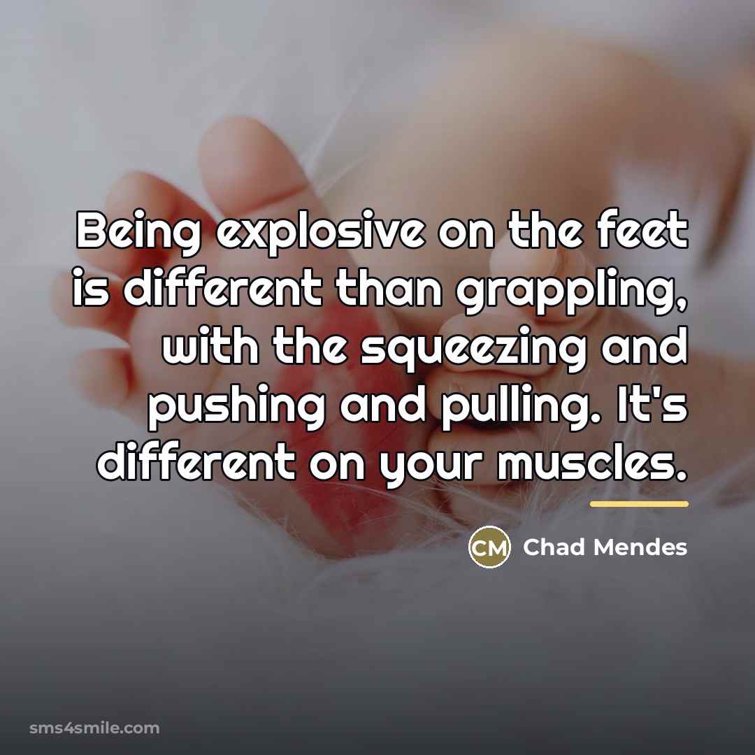 “Being explosive on the feet is different than grappling, with…” quote by Chad Mendes