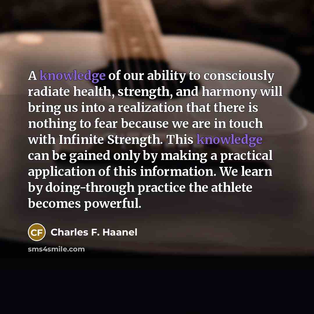 “A knowledge of our ability to consciously radiate health, strength,…” quote by Charles F. Haanel