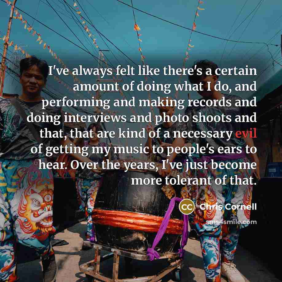 “I've always felt like there's a certain amount of doing…” quote by Chris Cornell
