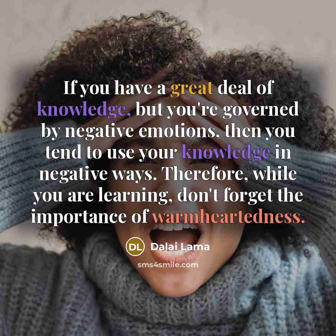 “If you have a great deal of knowledge, but you're…” quote by Dalai Lama