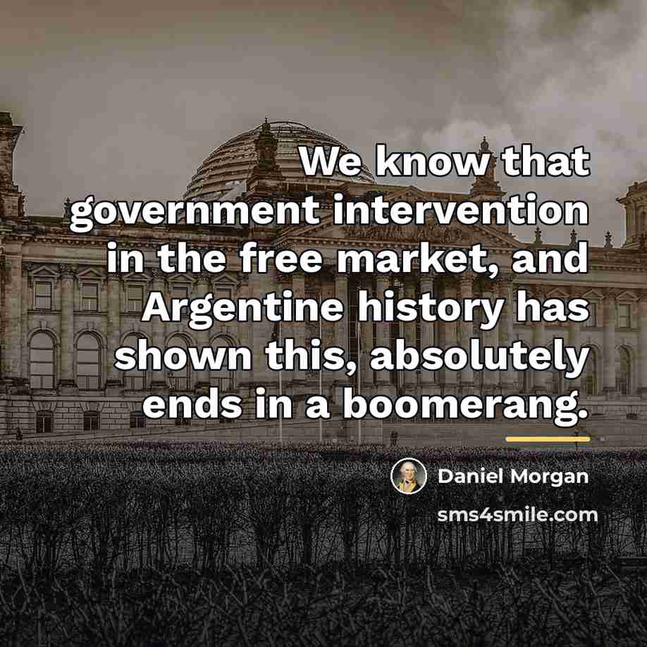 “We know that government intervention in the free market, and…” quote by Daniel Morgan
