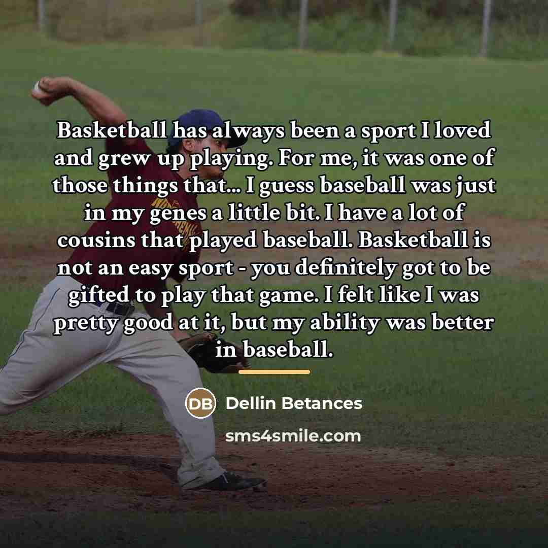 “Basketball has always been a sport I loved and grew…” quote by Dellin Betances