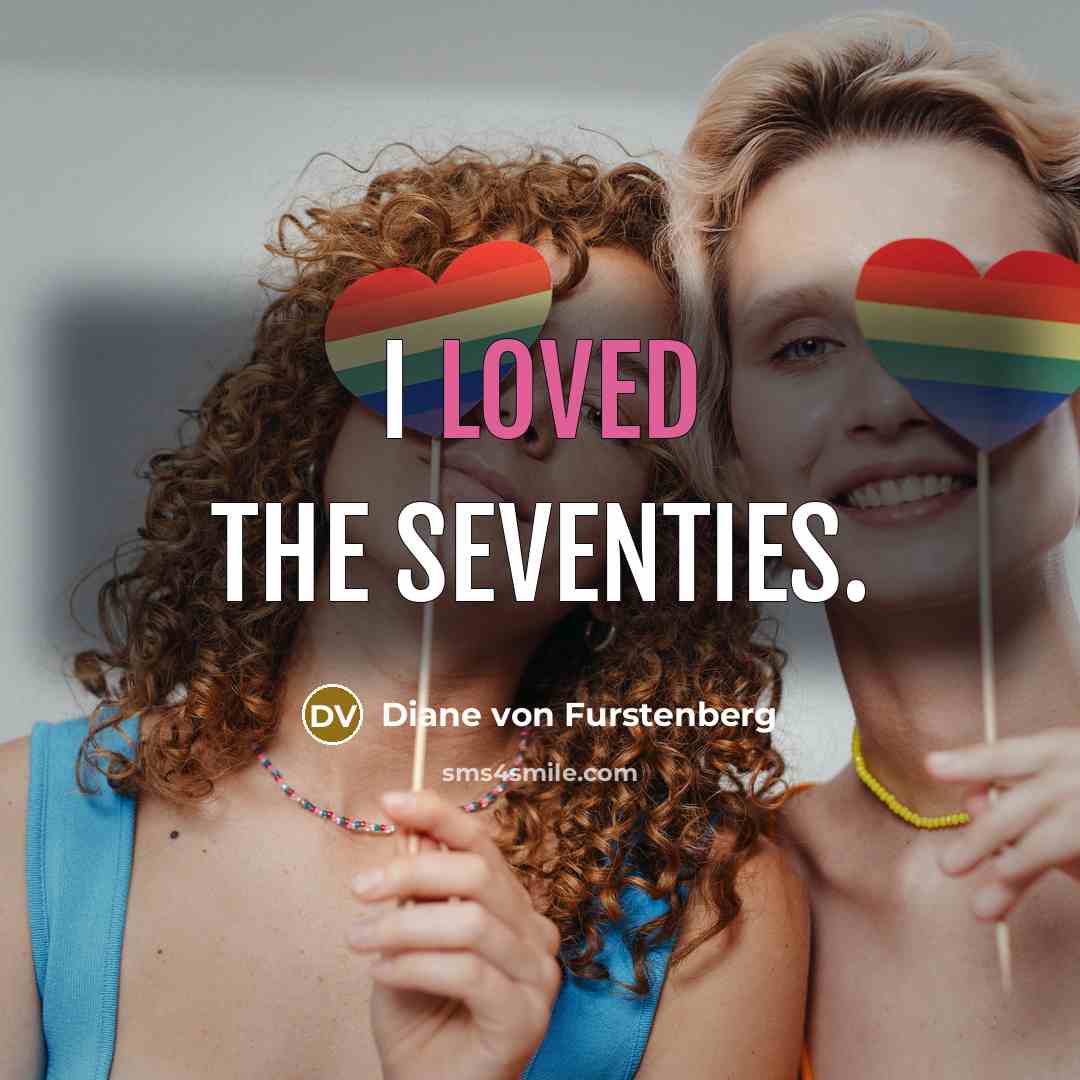 “I loved the seventies.…” quote by Diane von Furstenberg