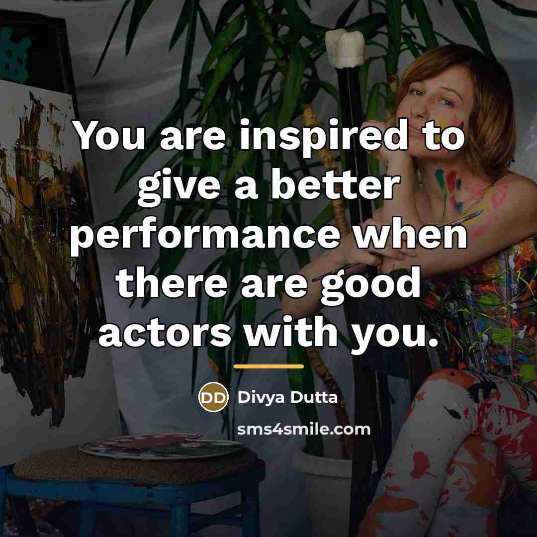 “You are inspired to give a better performance when there…” quote by Divya Dutta