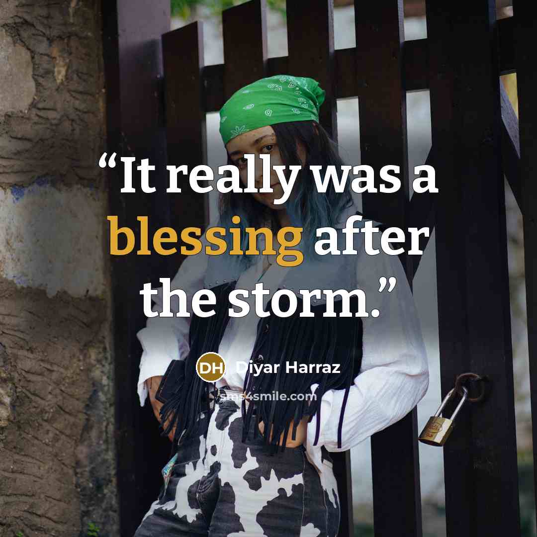 “It really was a blessing after the storm.” quote by Diyar Harraz