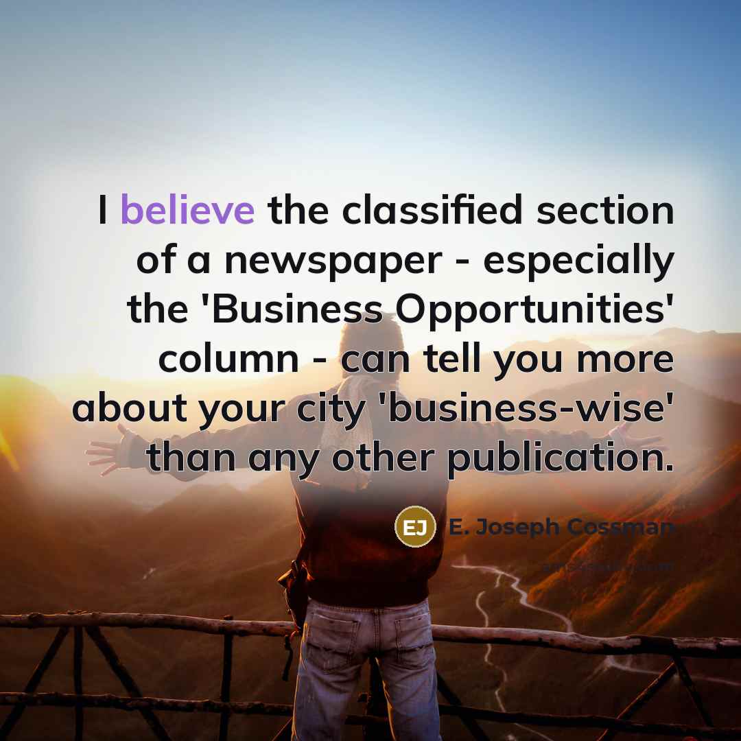 “I believe the classified section of a newspaper - especially…” quote by E. Joseph Cossman