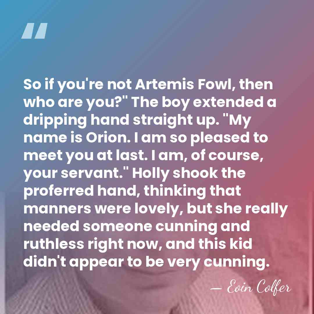 So if you're not Artemis Fowl, then who are you?" The boy&hellip; - Eoin Colfer