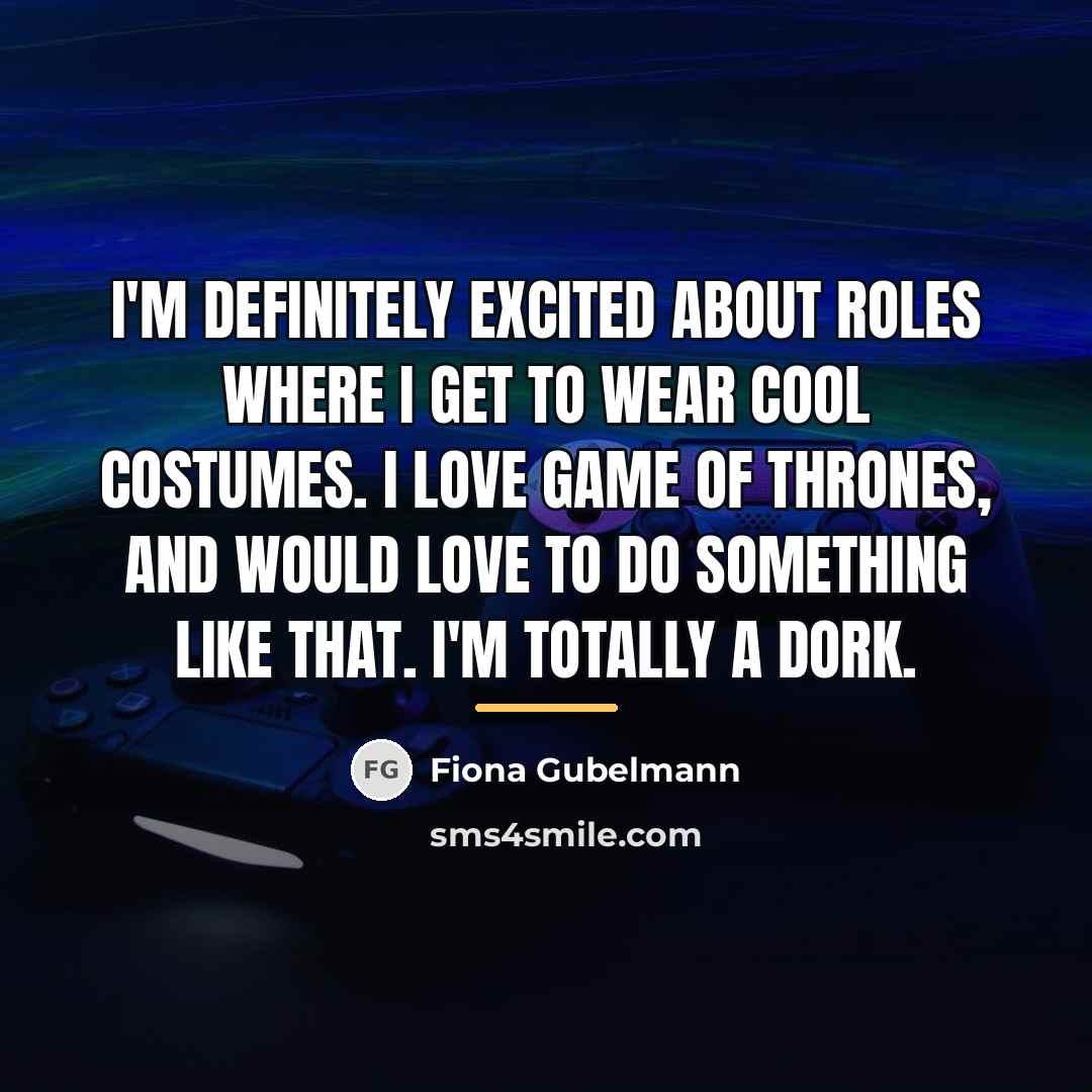 “I'm definitely excited about roles where I get to wear…” quote by Fiona Gubelmann